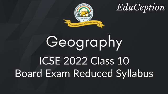 Geography ICSE 2022 Reduced Syllabus