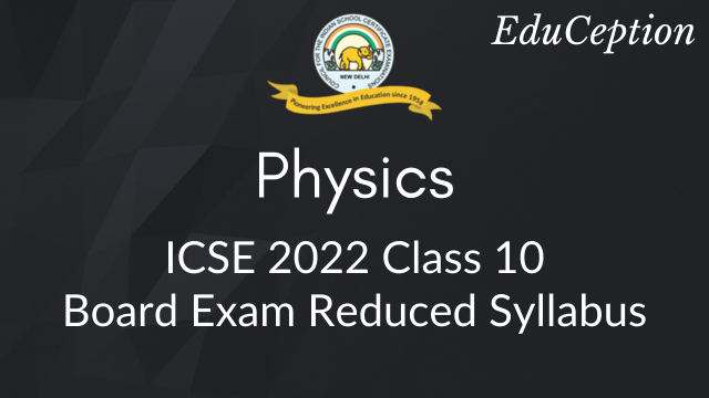 Physics ICSE 2022 Reduced Syllabus